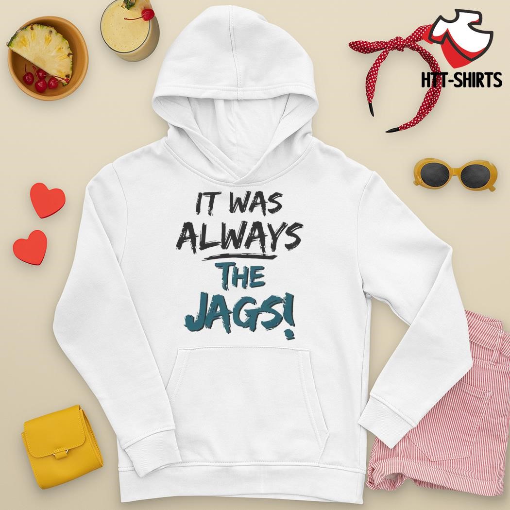 It was always the Jags shirt, hoodie, sweatshirt and tank top