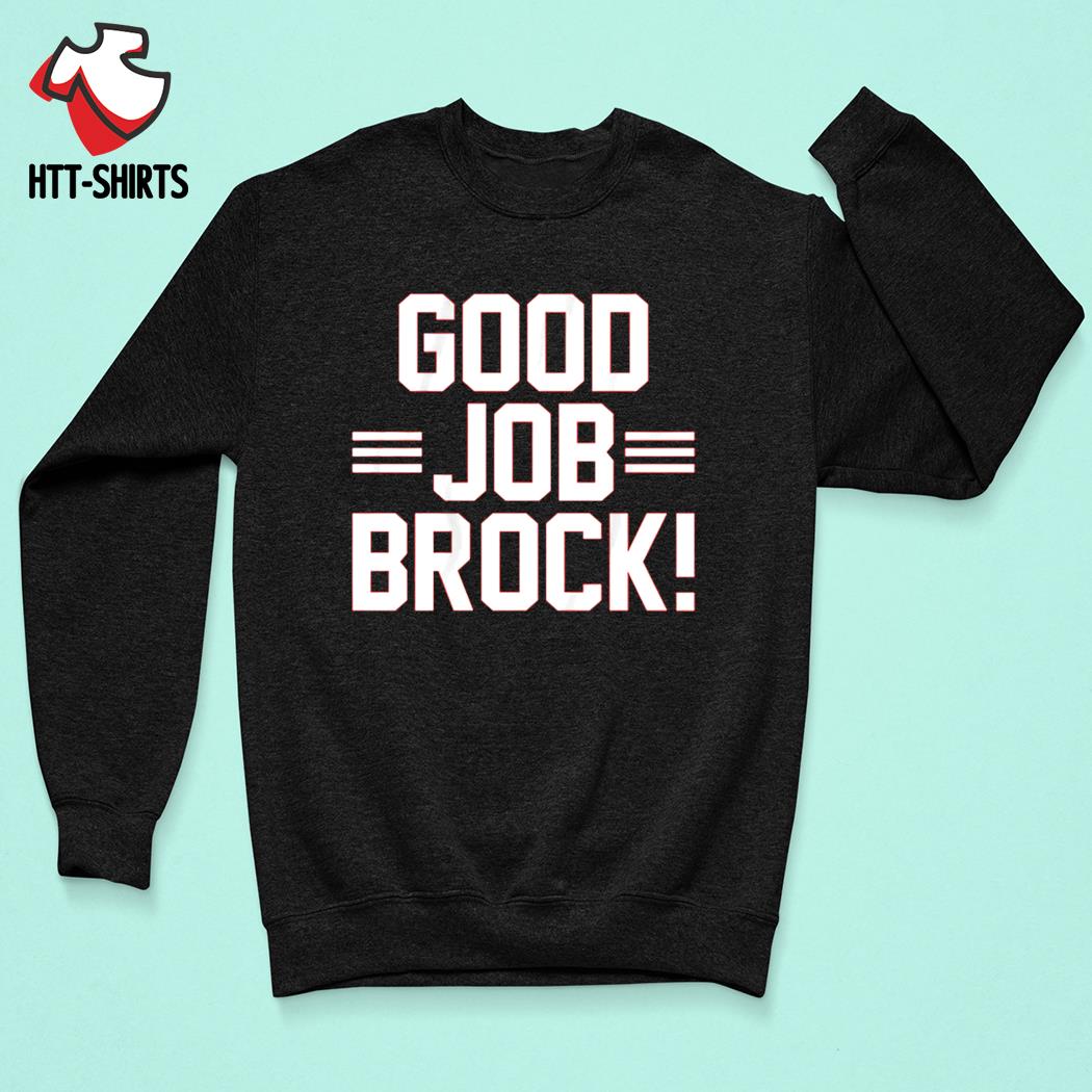 Brock purdy & george kittle good job brock shirt, hoodie, sweater, long  sleeve and tank top