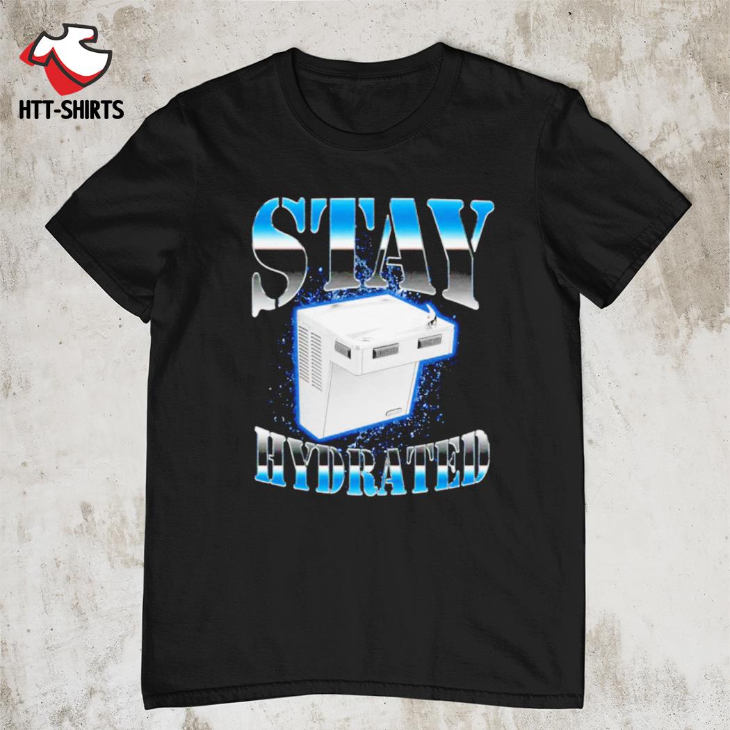 Drinking fountain stay hydrated shirt