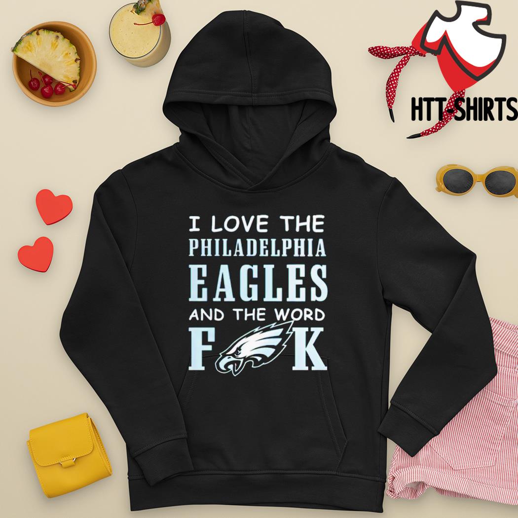 I Love The Philadelphia Eagles And The World Fuck Shirt Longsleeve