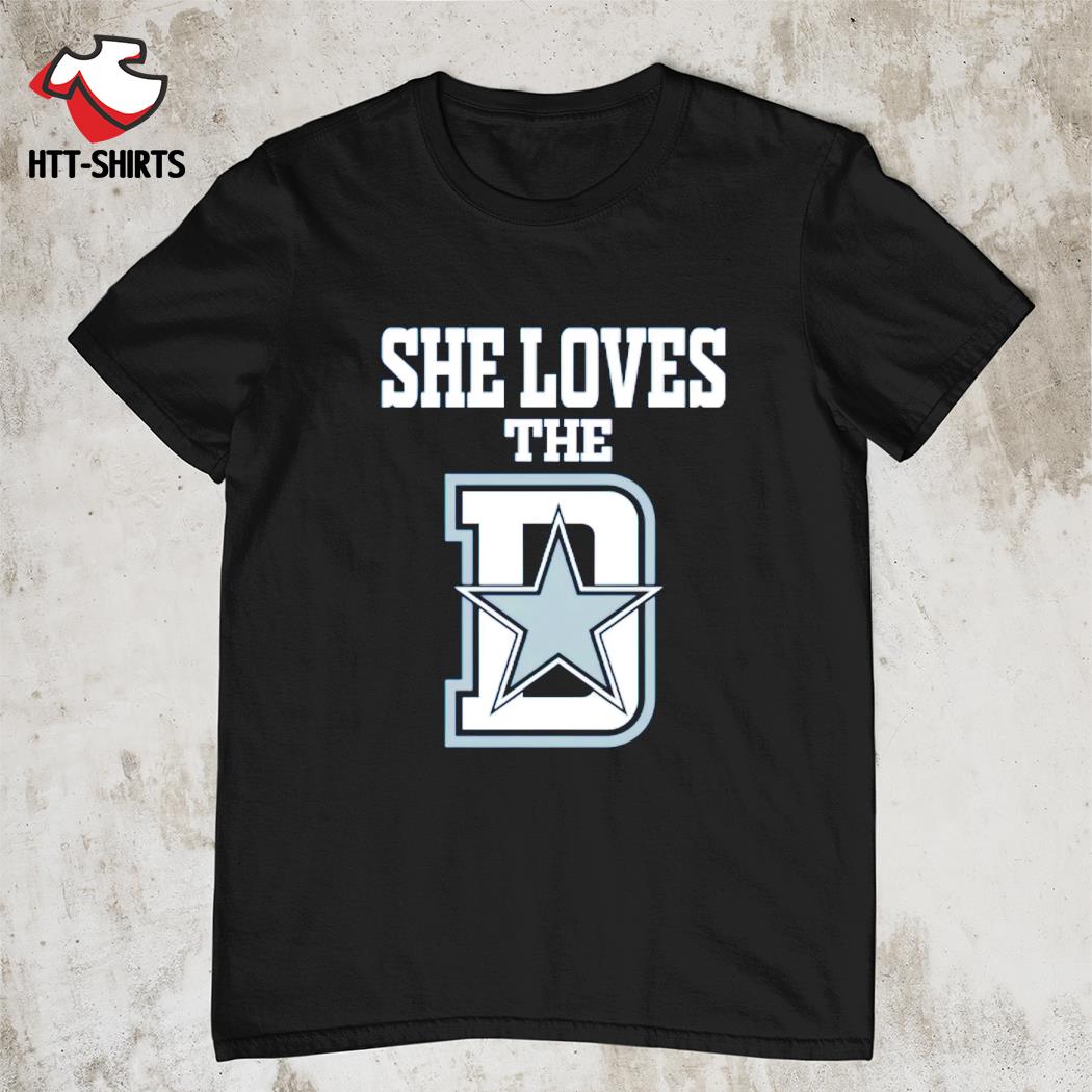 She loves the Dallas Cowboys shirt, hoodie, sweater, long sleeve