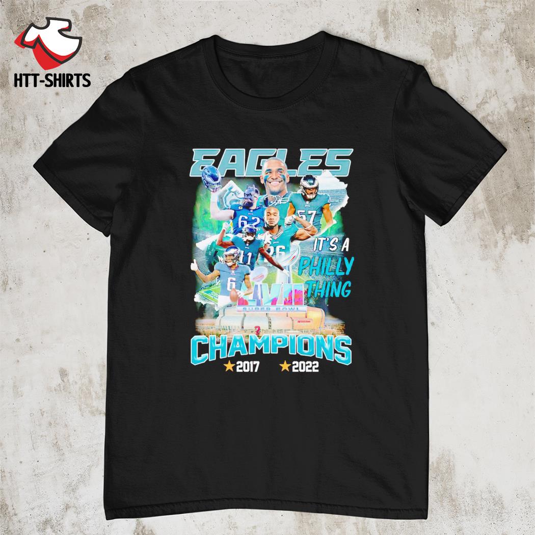 Philadelphia Eagles it's a Philly Champions 2017-2022 shirt