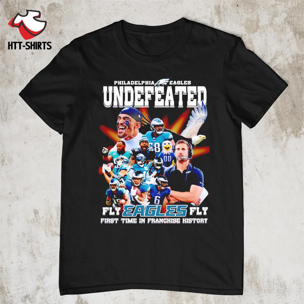 Philadelphia Eagles Undefeated Fly Eagles Fly first time in franchise history shirt