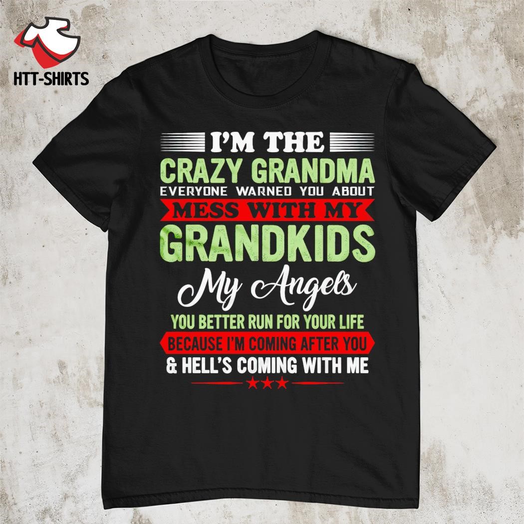 Top i'm the crazy grandma everyone warned you about mess with my grandkids my angels shirt