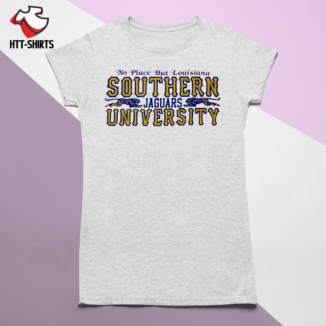 No Place But Louisiana Southern University Jaguars Tee, Custom prints  store