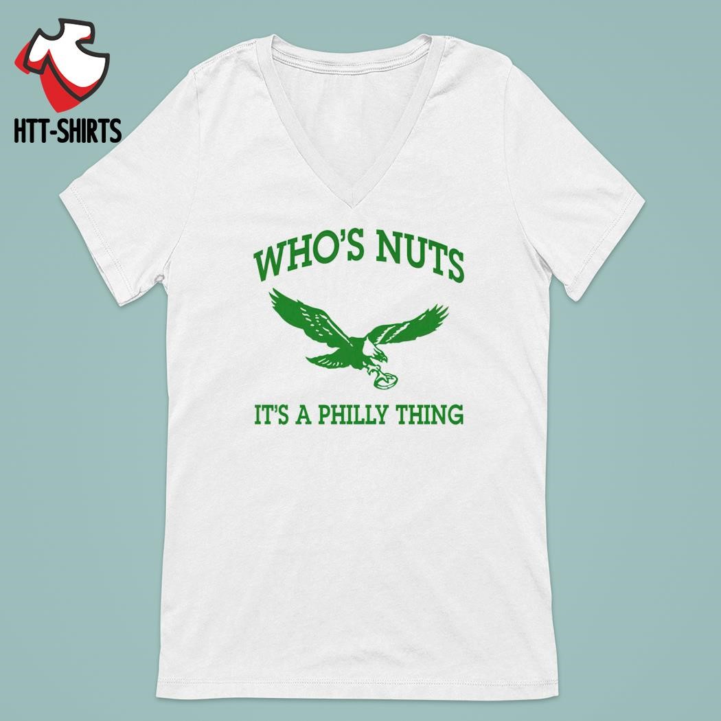 Who's Nuts Philadelphia Eagles shirt, hoodie, sweater, long sleeve