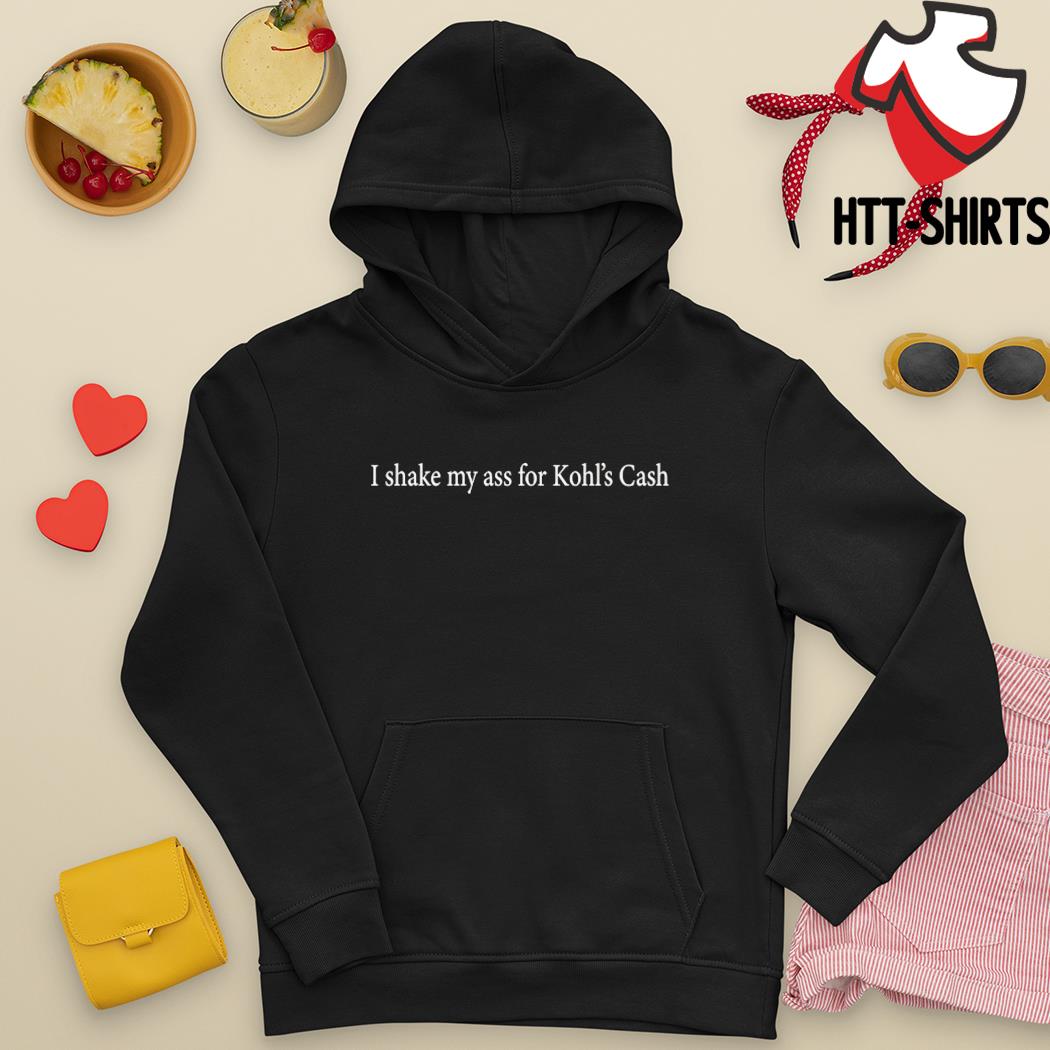 I Shake My Ass For Kohl's Cash Shirt