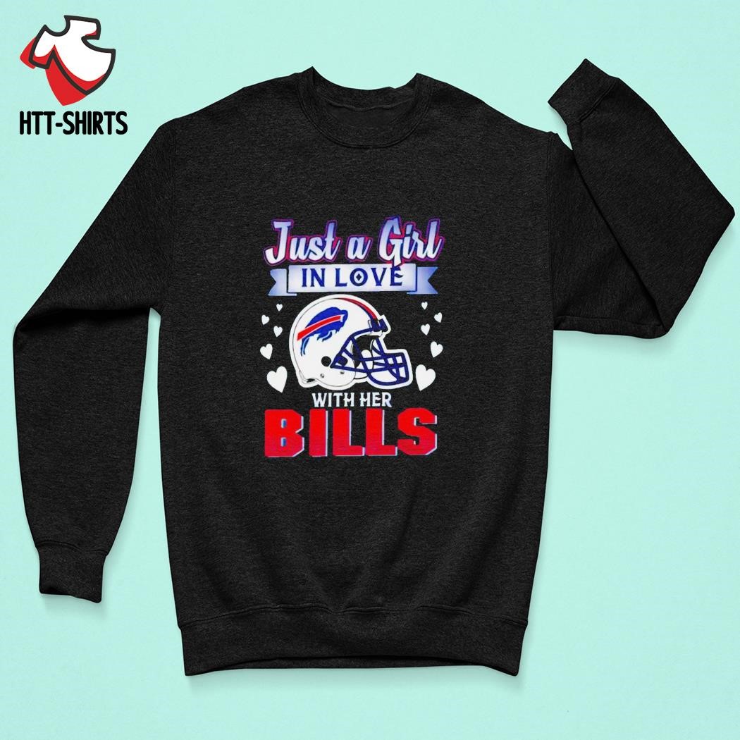 Just a girl in love with her Buffalo Bills shirt, hoodie, sweater