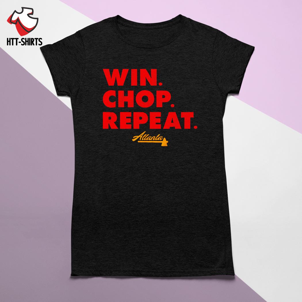 Official atlanta win. chop. repeat. T-shirt, hoodie, sweater, long sleeve  and tank top