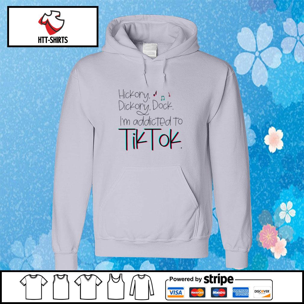 Hickory dickory dock I'm addicted to TikTok shirt, hoodie, sweater